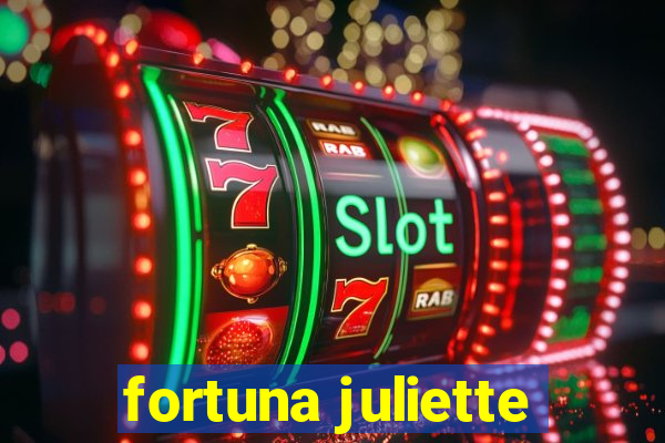 fortuna juliette